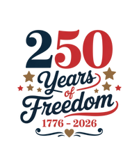 250 Years of Freedom DTF Transfer 1776-2026 | Patriotic Script Design | 4th of July Ready to Press Transfer - 250-T12