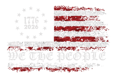 We The People 1776-2026 DTF Transfer | Patriotic American Flag Grunge Design | 4th of July Ready to Press Transfer- 250-T14