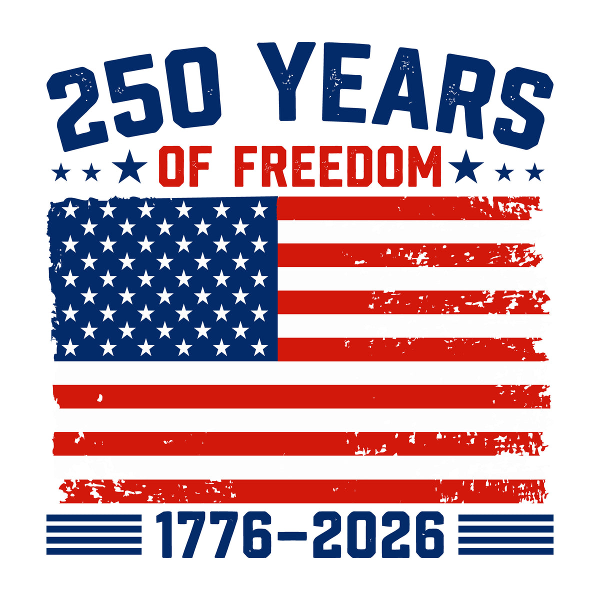 250 Years of Freedom DTF Transfer 1776-2026 | American Flag Patriotic Design | 4th of July Ready to Press Transfer -250-T10