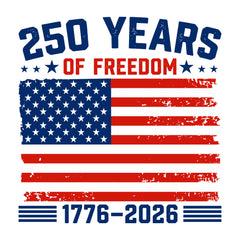 250 Years of Freedom DTF Transfer 1776-2026 | American Flag Patriotic Design | 4th of July Ready to Press Transfer -250-T10