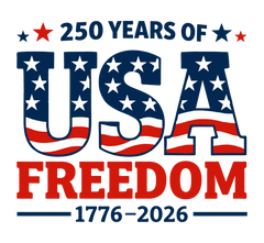 USA Freedom DTF Transfer | 250 Years of Freedom 1776-2026 | Patriotic American Flag Shirt Design | Ready To Press- 250-T17